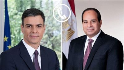 السيسي ورئيس وزراء إسبانيا يؤكدان رفضهما القاطع لاستمرار العدوان على غزة