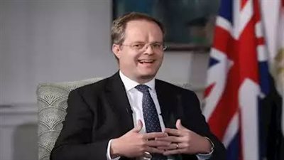 السفير البريطاني : إزالة الحواجز أمام سفارتنا بالقاهرة لا تؤثر على قوة العلاقات مع مصر